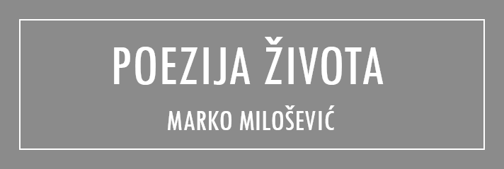 Poezija života – Marko Milošević